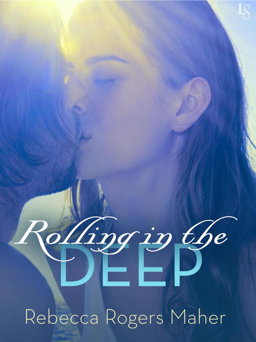 Title details for Rolling in the Deep by Rebecca Rogers Maher - Available